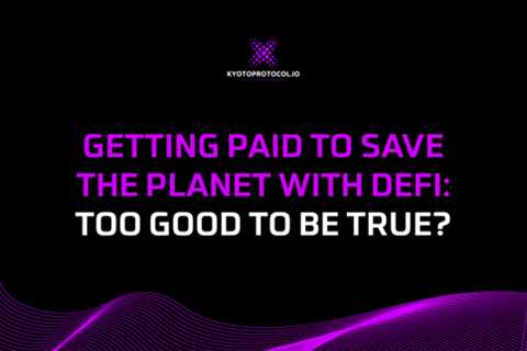 Getting Paid to Save the Earth with DeFi: Too Good to be True?