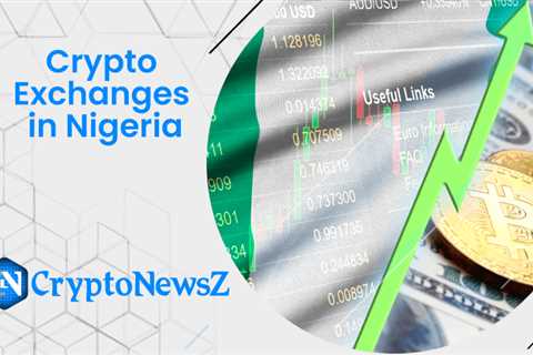 Best Crypto Exchanges in Nigeria 2022: Top 10 Crypto Exchanges!