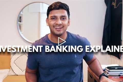 Investment Banking Explained in 2 Minutes in Basic English