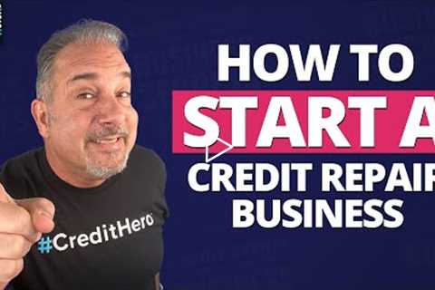 How to Start a Credit Repair Business (Even if You're Not a Credit Expert Yet)