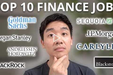 Ranking the Top 10 Jobs in Finance! (Based on Compensation, Reputation, and Difficulty Breaking In)