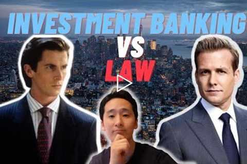 Investment Banking vs. Law!