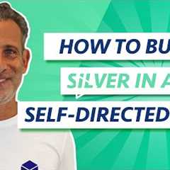 How to Buy Silver in a Self-Directed IRA