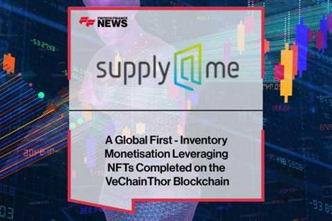 A global first – inventory monetization leveraging NFTs completed on the VeChainThor blockchain