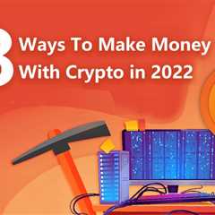 8 Ways to Earn Passive Income with Crypto in 2022