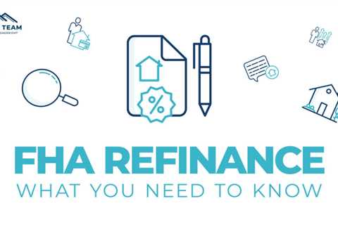 FHA Refinance – What You Need to Know