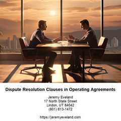 Dispute Resolution Clauses in Operating Agreements